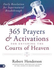 365 Prayers and Activations for Entering the Courts of Heaven