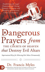 Dangerous Prayers from the Courts of Heaven that Destroy