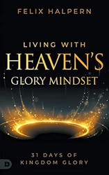 Living with Heaven's Glory Mindset
