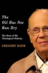 The Oil Has Not Run Dry: The Story of My Theological Pathway
