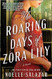 The Roaring Days of Zora Lily