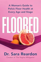 Floored: A Woman's Guide to Pelvic Floor Health at Every