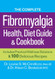 The Complete Fibromyalgia Health Diet Guide and Cookbook