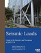 Seismic Loads: Guide to the Seismic Load Provisions of Asce 7-16