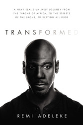 Transformed: A Navy SEAL?? Unlikely Journey from the Throne of