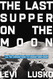 The Last Supper on the Moon The Last Supper on the Moon