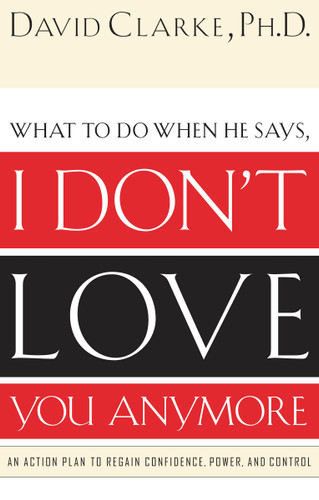 What to Do When He Says I Don't Love You Anymore