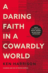 A Daring Faith in a Cowardly World