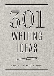 301 Writing Ideas - Second Edition: Creative Prompts to Inspire