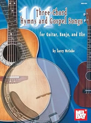 101 Three-Chord Hymns & Gospel Songs for Guitar Banjo & Uke