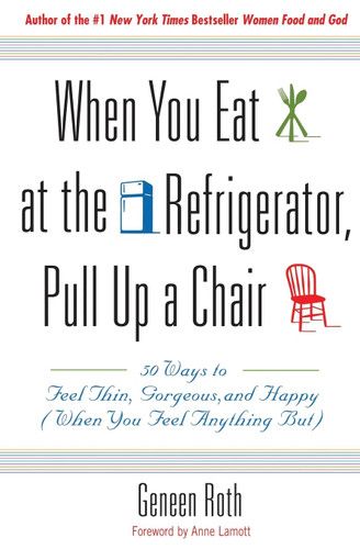 When You Eat at the Refrigerator Pull Up a Chair