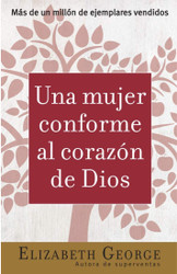 Una Mujer Conforme al Corazon de Dios Sabidura Prctica Para