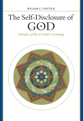 The Self-Disclosure of God: Principles of Ibn al-Arab's Cosmology The Self-Disclosure of God: Principles of Ibn al-Arab's Cosmology