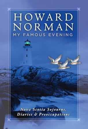 My Famous Evening: Nova Scotia Sojourns Diaries and Preoccupations