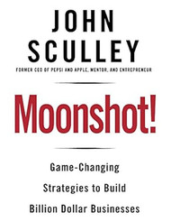 Moonshot! Game-Changing Strategies to Build Billion-Dollar