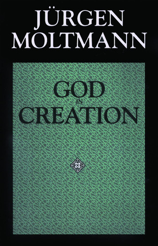 God in Creation: A New Theology of Creation and the Spirit of God