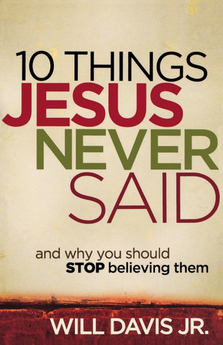 10 Things Jesus Never Said