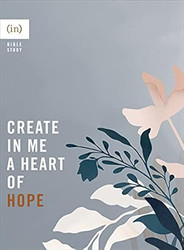 Create in Me a Heart of Hope: