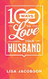 100 Ways to Love Your Husband