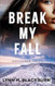 Break My Fall:
