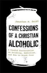 Confessions of a Christian Alcoholic