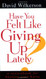 Have You Felt Like Giving Up Lately?