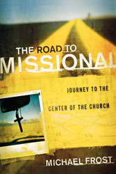 The Road to Missional: Journey to the Center of the Church