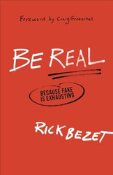 Be Real: Because Fake Is Exhausting