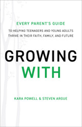 Growing With: Every Parent's Guide to Helping Teenagers and