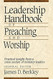 Leadership Handbook of Preaching and Worship