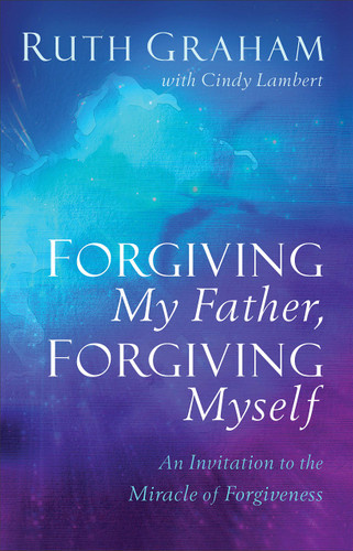 Forgiving My Father Forgiving Myself