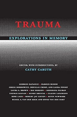 Trauma: Explorations in Memory