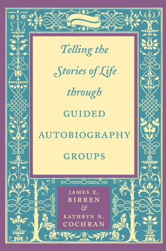 Telling the Stories of Life through Guided Autobiography Groups