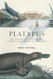 Platypus: The Extraordinary Story of How a Curious Creature