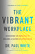 The Vibrant Workplace The Vibrant Workplace