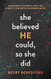 She Believed HE Could So She Did