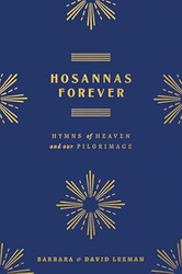 Hosannas Forever: Hymns of Heaven and Our Pilgrimage