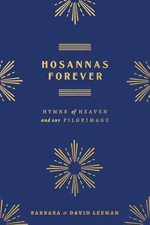 Hosannas Forever: Hymns of Heaven and Our Pilgrimage