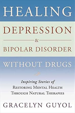 Healing Depression & Bipolar Disorder Without Drugs