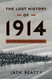 The Lost History of 1914