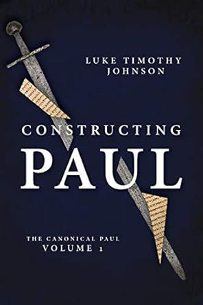 Constructing Paul: The Canonical Paul vol. 1