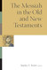 The Messiah in the Old and New Testaments The Messiah in the Old and New Testaments