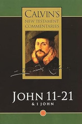 Calvin's New Testament Commentary John 11-21 Volume 5