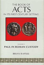 The Book of Acts: Vol. 3 Paul in Roman Custody