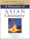 A Dictionary of Asian Christianity