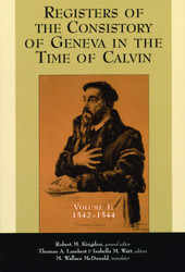 The Registers of the Consistory of Geneva at the Time of Calvin