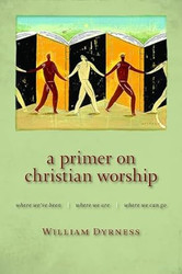 A Primer on Christian Worship