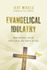 Evangelical Idolatry