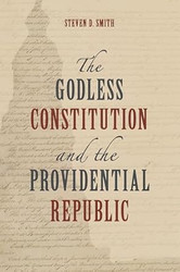 The Godless Constitution and the Providential Republic