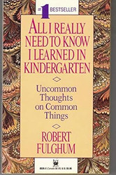 All I Really Need To Know I Learned In Kindergarten